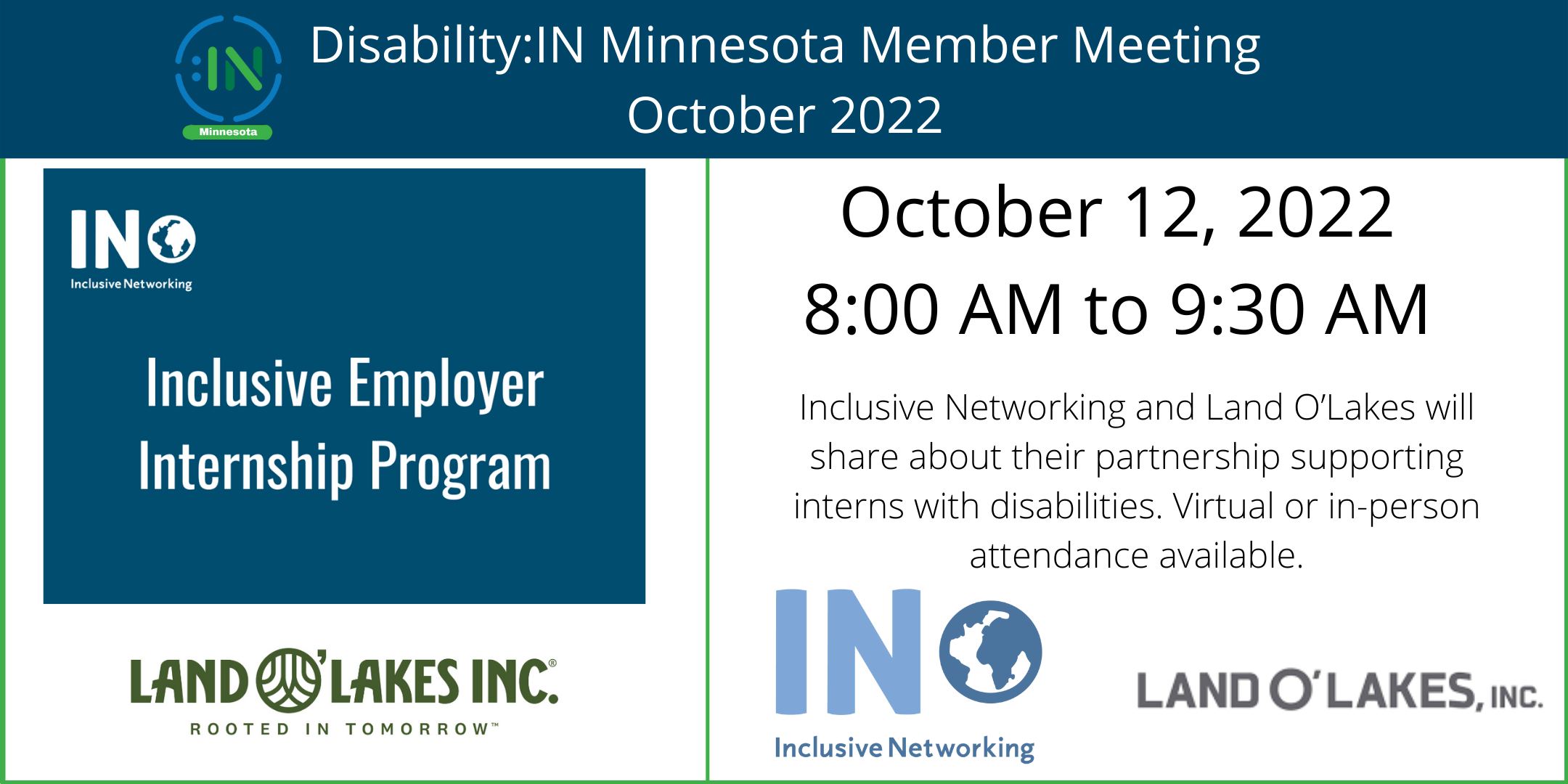 An invitation to the Disability:IN Minnesota Member Meeting for October 2022. Inclusive Networking and Land O’Lakes will share about their partnership supporting interns with disabilities. Virtual or in-person attendance available. October 12, 2022 from 8 AM to 9:30 AM. On the left side is a graphic with text Inclusive Employer Internship Program. Logos for Disability:IN Minnesota, Land O’Lakes, and Inclusive Networking are included.