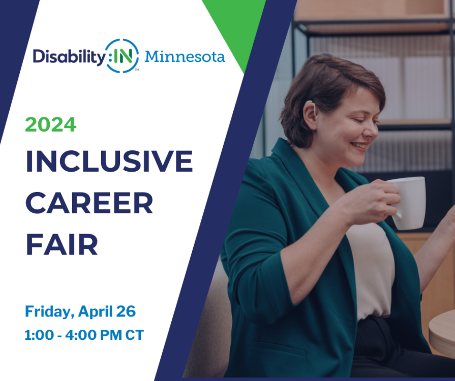 Disability:IN Minnesota 2024 Inclusive Career Fair, April 26, 2024, 1:00 - 4:00 PM CT in green and blue text against a white background. To the right is a photo of a disabled professional with hearing aids drinking a cup of coffee and working at a laptop. Green and dark blue angular shapes surround the image