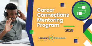 Graphic reads 2025 Career Connections Mentoring Program in white and blue text against a yellow background. To the left is a photo of a Black man wearing headphones waving hello to someone on a virtual meeting on his laptop. In the top left corner is a circular graphic that reads "Mentee" at the top and "Mentor" at the bottom in dark blue text in front of a green background. A white USB charging cable connects the two words in the center of the graphic.