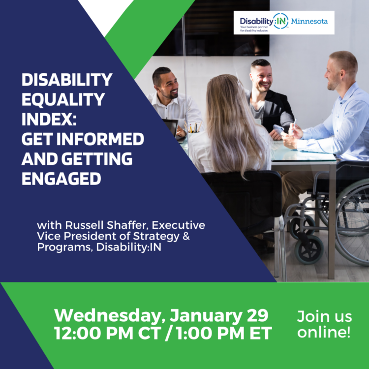 Graphic reads ”Disability Equality Index: Get Informed and Getting Engaged with Russell Shaffer, Executive Vice President of Strategy & Programs, Disability:IN" in white text against a dark blue background. Below is a green decorative border that reads "Wednesday, January 29, 12:00 PM CT / 1:00 PM ET. Join us online!" in white text. To the right is a photo of four professionals having a business meeting. The participants are gathered around a table and are laughing. One of the participants is working on a laptop and another one of the participants is disabled and sitting at the table in a wheelchair.