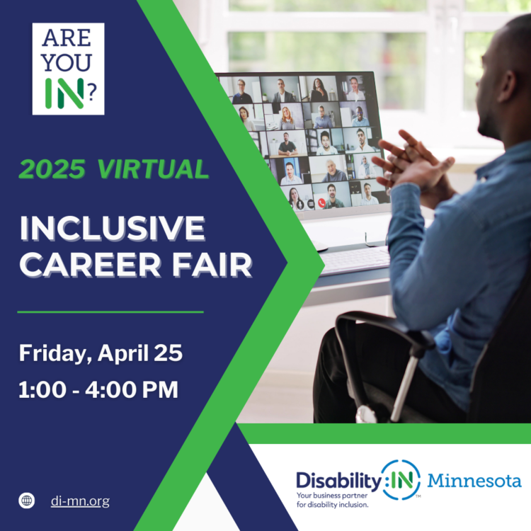 Graphic reads "Are you IN? 2025 Virtual Inclusive Career Fair. Friday, April 26, 1:00 - 4:00 PM" in green and white text against a dark blue background. Below is a white web icon and link to di-mn.org. To the right is a photo of a Black man with short dark hair sitting at a desk, participating in a virtual meeting. Several virtual meeting attendees appear on the desktop screen. Disability:IN Minnesota's logo appears below the photo.