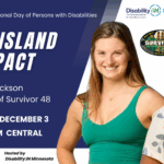 The International Day Person with Disabilities Event Banner. At the top, text reads: “Celebrating International Day of Persons with Disabilities.” The main headline says: “FROM ISLAND TO IMPACT.” and below that text reads: “Featuring Eva Erickson & Mitch Guerra of Survivor 48.”Event details are listed: Wednesday, December 3, 12:00 – 1:30 PM Central. Icons of a calendar and a clock appear next to the date and time. At the bottom, text reads: “Free Virtual Event | Hosted by Disability:IN Minnesota.” On the right side are two smiling people: Eva Erickson wearing a green sleeveless top, and Mitch Guerra wearing a floral button-up shirt. Between them is the “Survivor” logo with the words “Outwit, Outplay, Outlast.” Logos for Disability:IN and Disability:IN Minnesota are at the top corners.