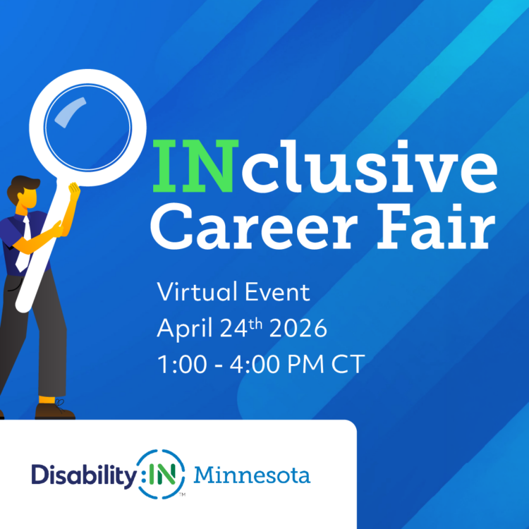 Graphic with a bright blue background and an illustrated man wearing business casual holding an oversized magnifying glass. The graphic reads: INclusive Career Fair, April 24th 2026, virtual event, from 1:00 - 4:00 pm CT. The Disability:IN Minnesota logo appears in the lower left corner.