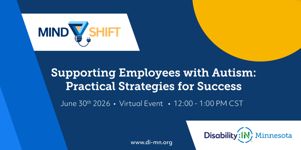 Graphic announces a virtual event titled "Supporting Employees with Autism: Practical Strategies for Success." The event is scheduled for June 30th, 2026, from 12:00 to 1:00 PM CST. The image features a corporate blue and navy layout with a prominent yellow circle in the upper right corner, displaying the Mind Shift logo in the top left, the Disability:IN Minnesota logo in the bottom right, and the website URL www.di-mn.org centered at the bottom.